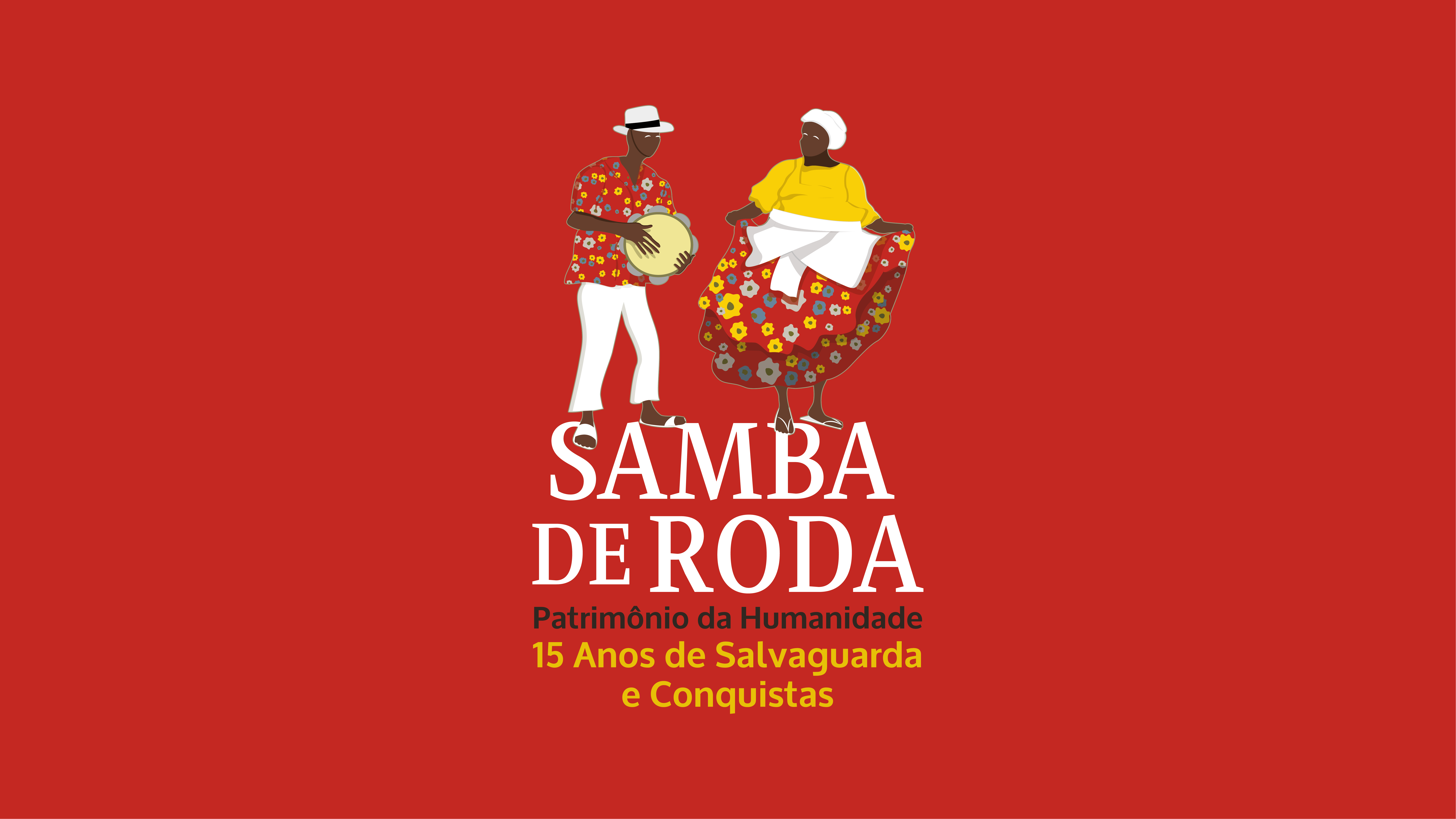 PROJETO | SAMBA DE RODA, PATRIMÔNIO IMATERIAL DA HUMANIDADE: 15 ANOS DE SALVAGUARDA E CONQUISTAS