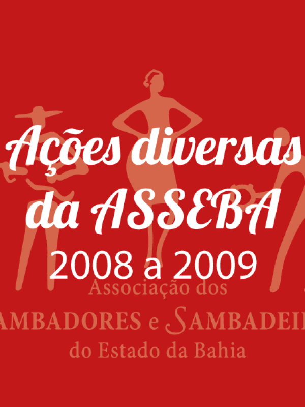 AÇÕES DIVERSAS DA ASSEBA - 2008 a 2009